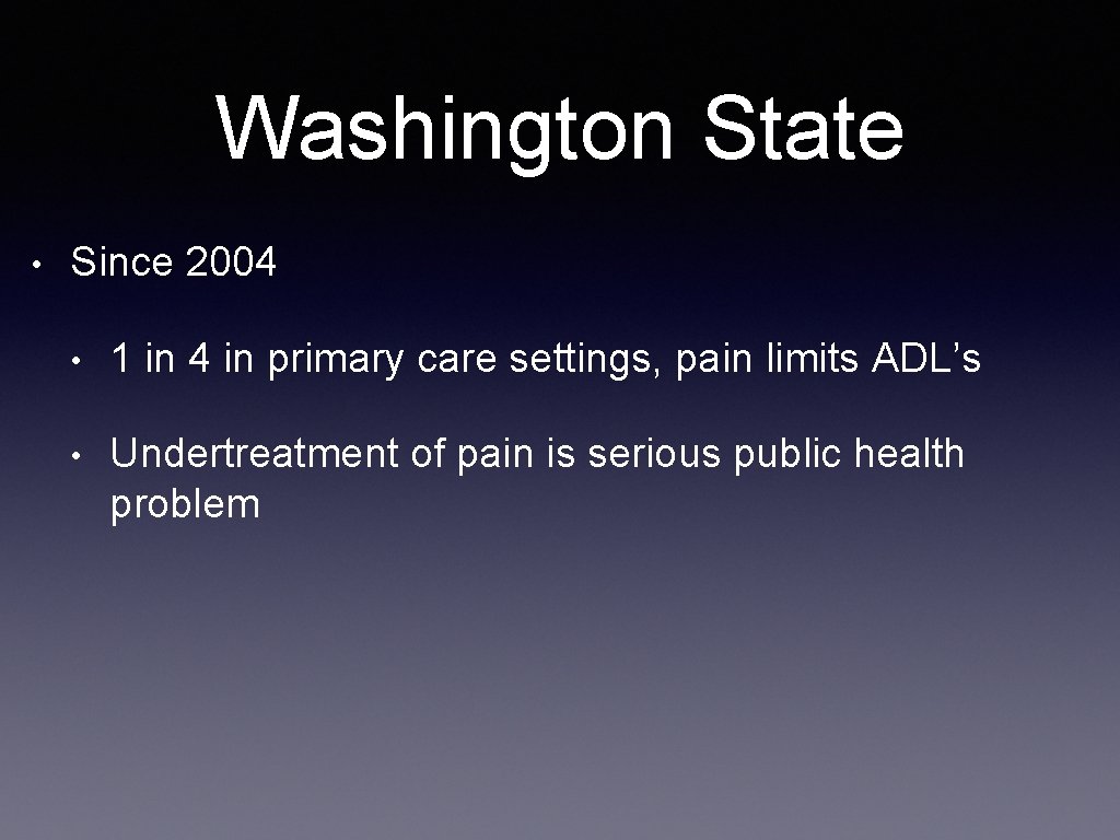 Washington State • Since 2004 • 1 in 4 in primary care settings, pain