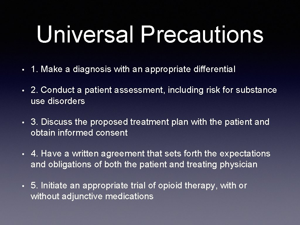 Universal Precautions • 1. Make a diagnosis with an appropriate differential • 2. Conduct