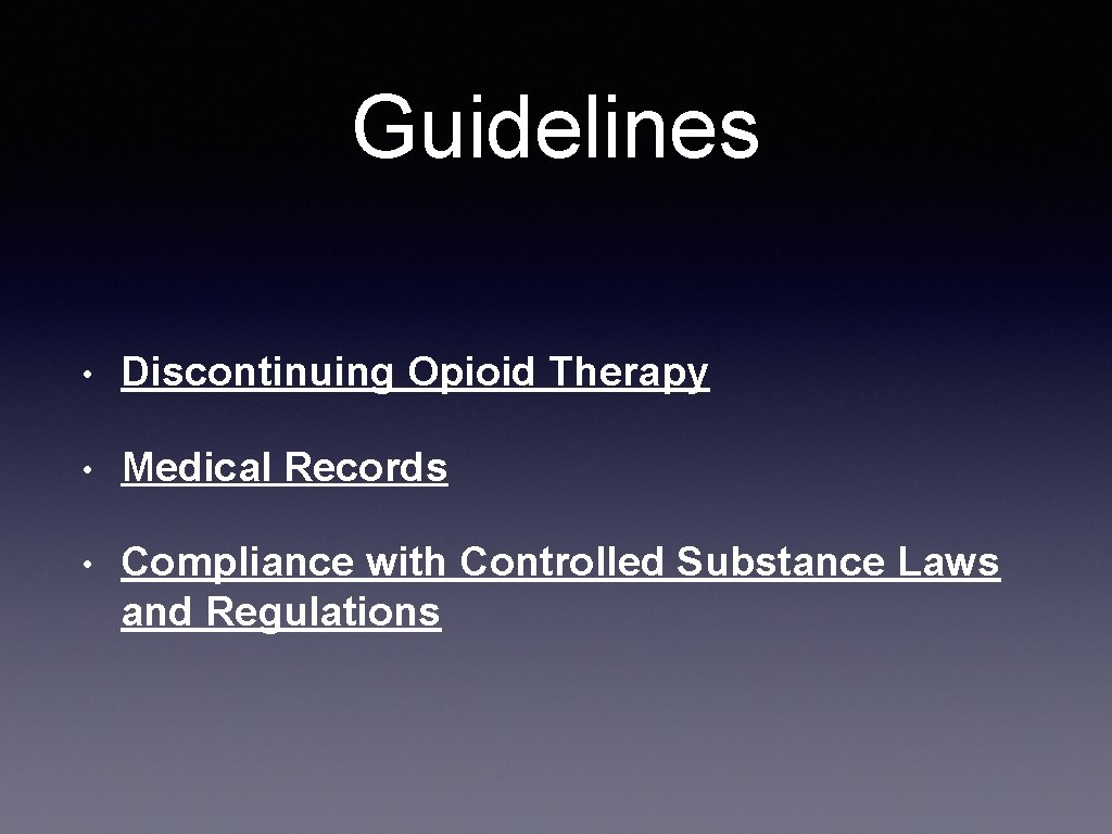 Guidelines • Discontinuing Opioid Therapy • Medical Records • Compliance with Controlled Substance Laws