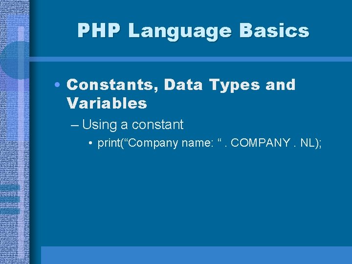 PHP Language Basics • Constants, Data Types and Variables – Using a constant •