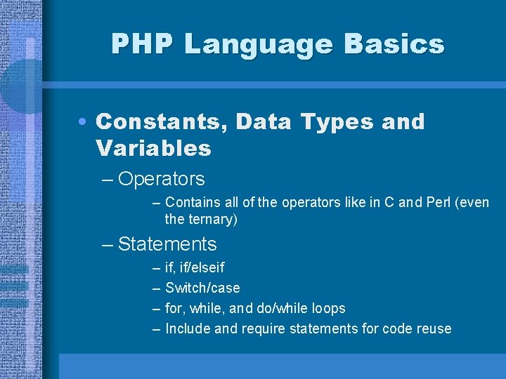 PHP Language Basics • Constants, Data Types and Variables – Operators – Contains all