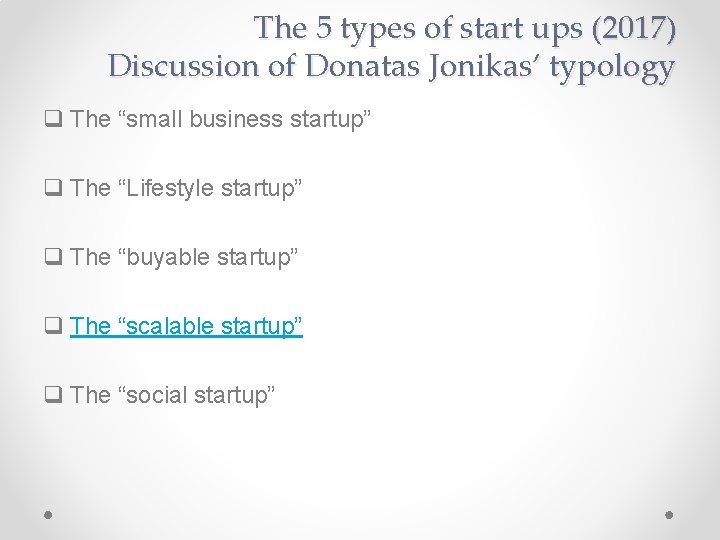 The 5 types of start ups (2017) Discussion of Donatas Jonikas’ typology q The