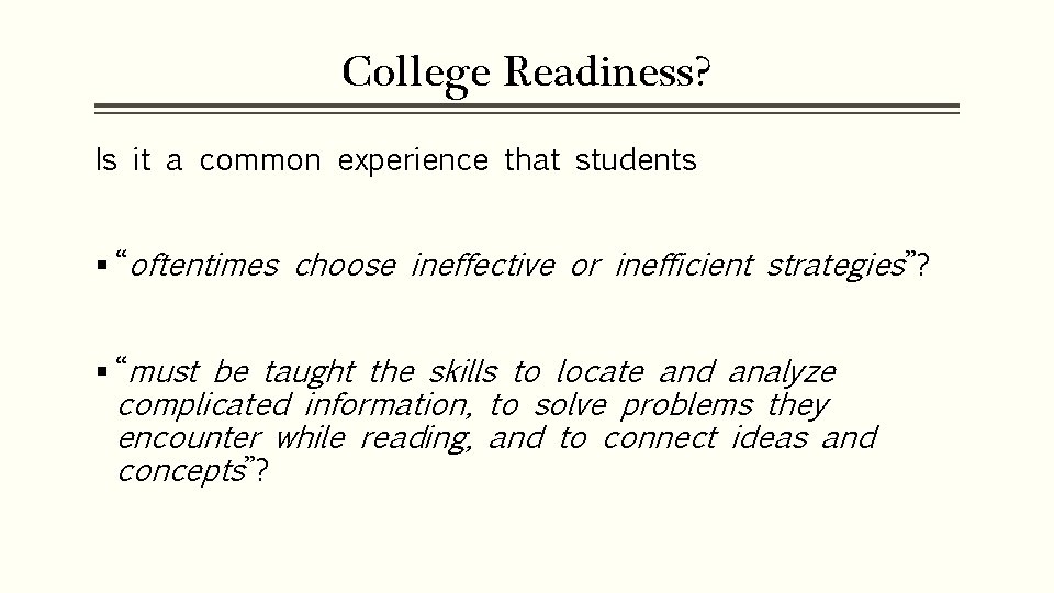 College Readiness? Is it a common experience that students § “oftentimes choose ineffective or