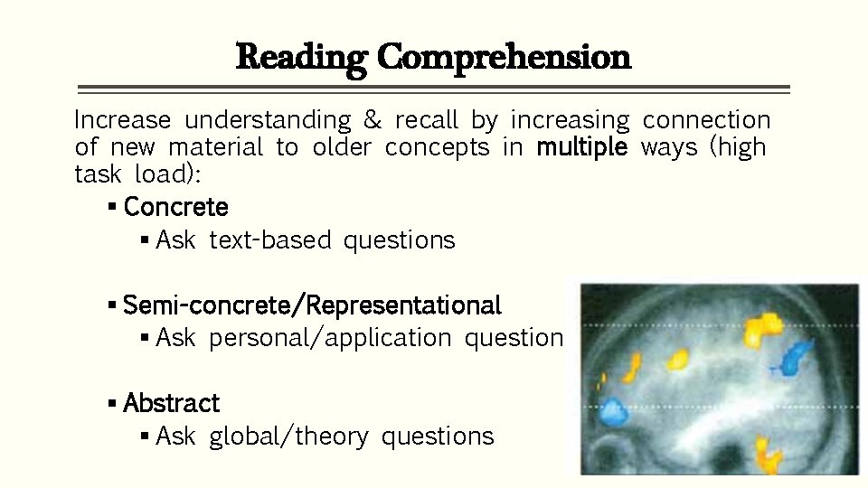 Reading Comprehension Increase understanding & recall by increasing connection of new material to older