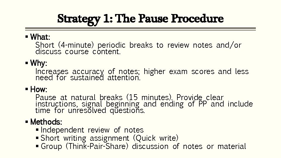 Strategy 1: The Pause Procedure § What: Short (4 -minute) periodic breaks to review