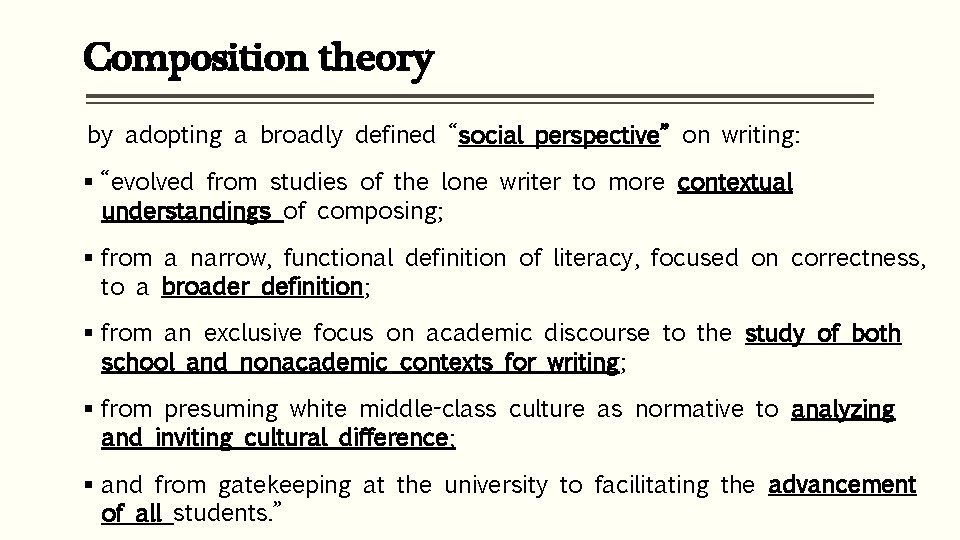 Composition theory by adopting a broadly defined “social perspective” on writing: § “evolved from