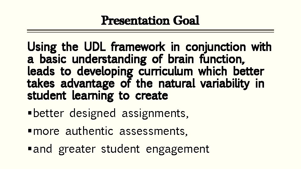 Presentation Goal Using the UDL framework in conjunction with a basic understanding of brain