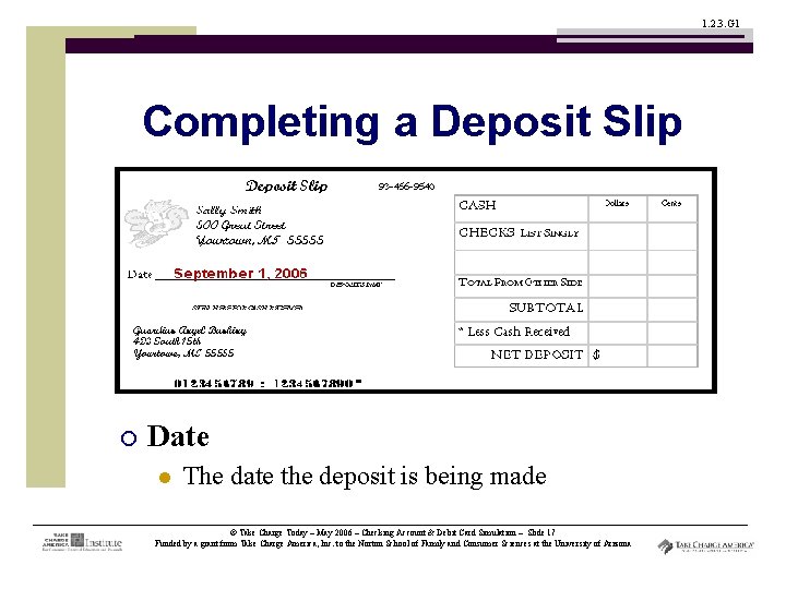 1. 2. 3. G 1 Completing a Deposit Slip ¡ Date l The date