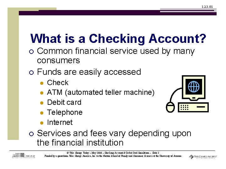 1. 2. 3. G 1 What is a Checking Account? ¡ ¡ Common financial