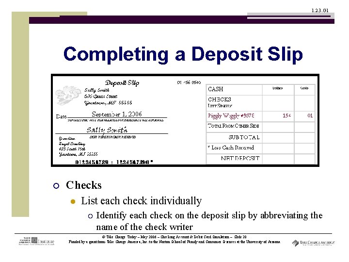 1. 2. 3. G 1 Completing a Deposit Slip ¡ Checks l List each