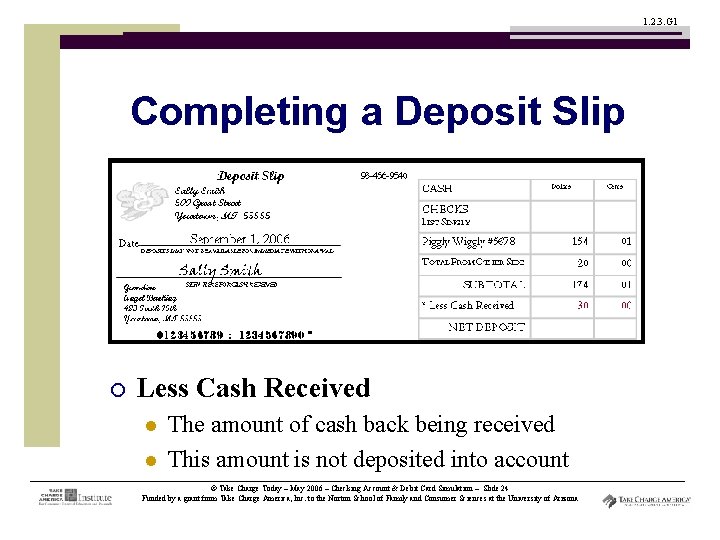 1. 2. 3. G 1 Completing a Deposit Slip ¡ Less Cash Received l