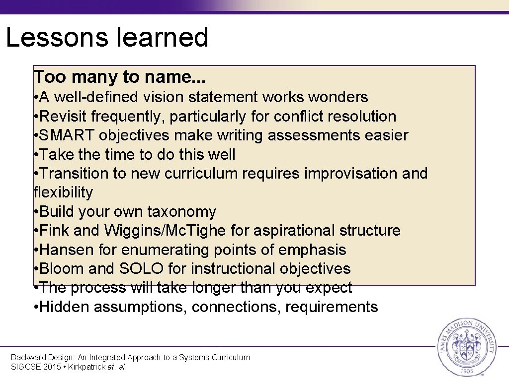 Lessons learned Too many to name. . . • A well-defined vision statement works