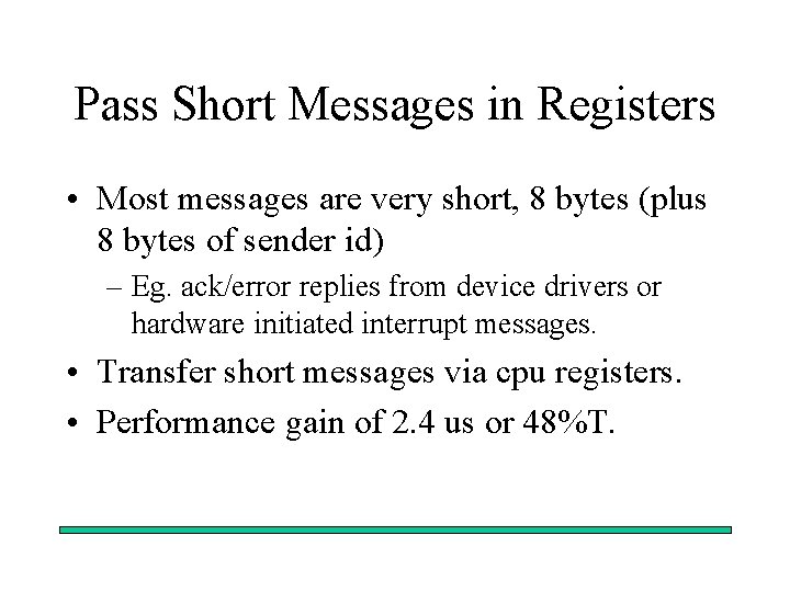 Pass Short Messages in Registers • Most messages are very short, 8 bytes (plus