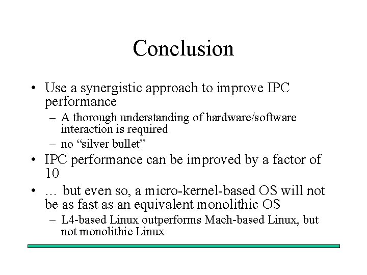 Conclusion • Use a synergistic approach to improve IPC performance – A thorough understanding