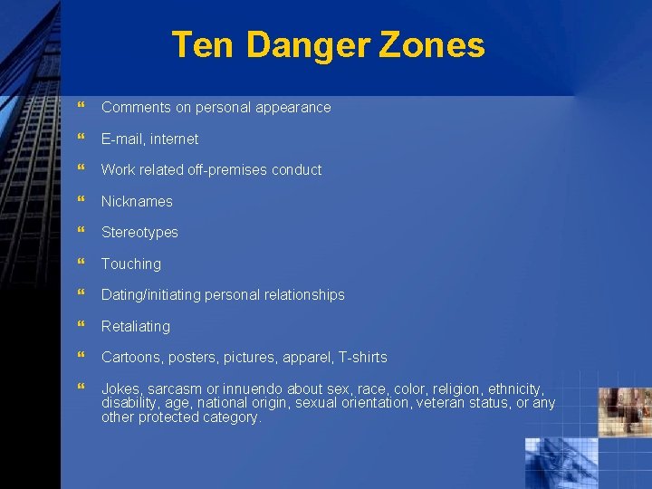 Ten Danger Zones } Comments on personal appearance } E-mail, internet } Work related
