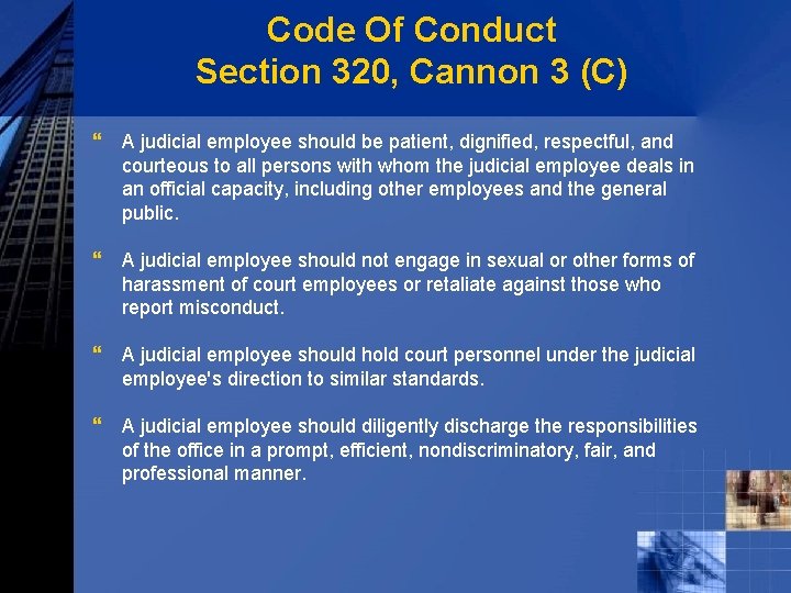 Code Of Conduct Section 320, Cannon 3 (C) } A judicial employee should be