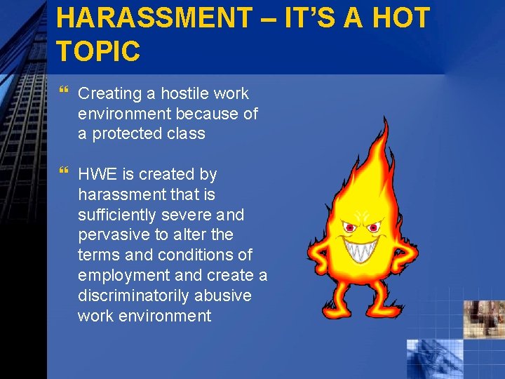 HARASSMENT – IT’S A HOT TOPIC } Creating a hostile work environment because of