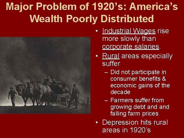 Major Problem of 1920’s: America’s Wealth Poorly Distributed • Industrial Wages rise more slowly