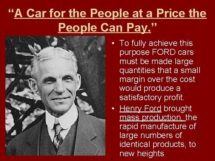 “A Car for the People at a Price the People Can Pay. ” •