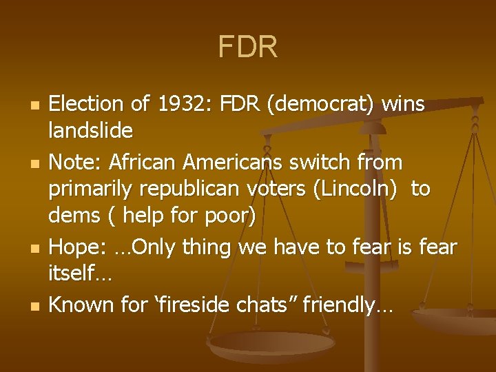 FDR n n Election of 1932: FDR (democrat) wins landslide Note: African Americans switch