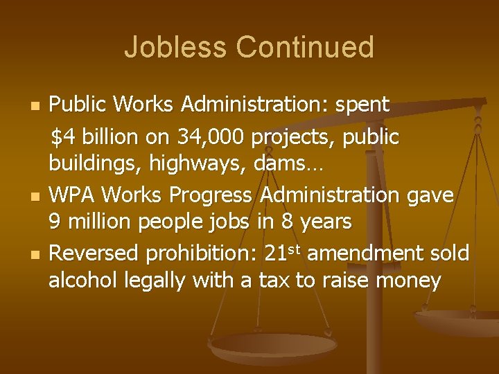 Jobless Continued n n n Public Works Administration: spent $4 billion on 34, 000