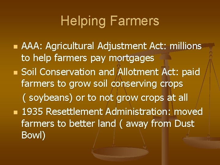 Helping Farmers n n n AAA: Agricultural Adjustment Act: millions to help farmers pay