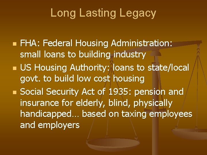 Long Lasting Legacy n n n FHA: Federal Housing Administration: small loans to building