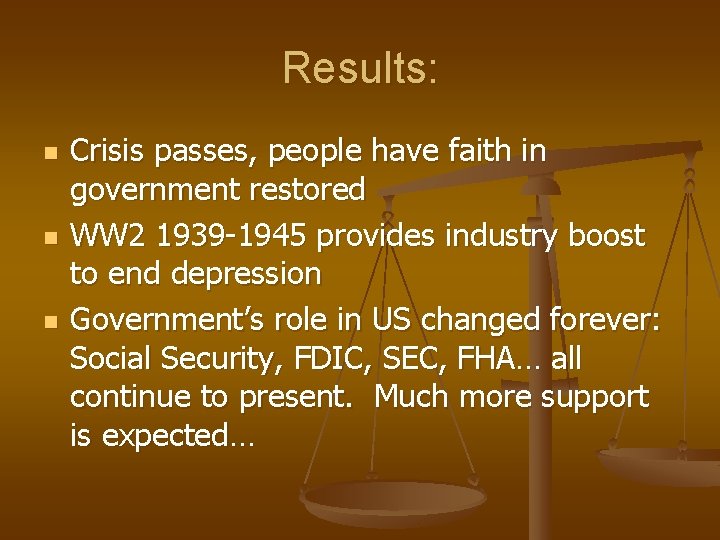 Results: n n n Crisis passes, people have faith in government restored WW 2