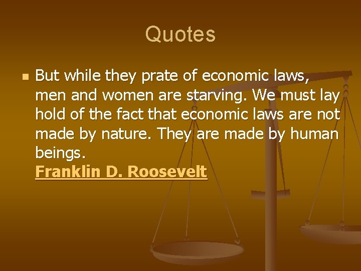 Quotes n But while they prate of economic laws, men and women are starving.