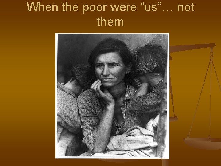 When the poor were “us”… not them 