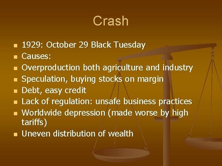 Crash n n n n 1929: October 29 Black Tuesday Causes: Overproduction both agriculture