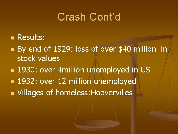 Crash Cont’d n n n Results: By end of 1929: loss of over $40