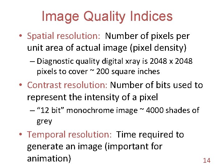 Image Quality Indices • Spatial resolution: Number of pixels per unit area of actual