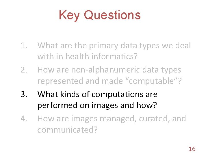 Key Questions 1. 2. 3. 4. What are the primary data types we deal