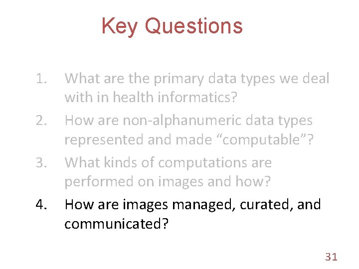 Key Questions 1. 2. 3. 4. What are the primary data types we deal