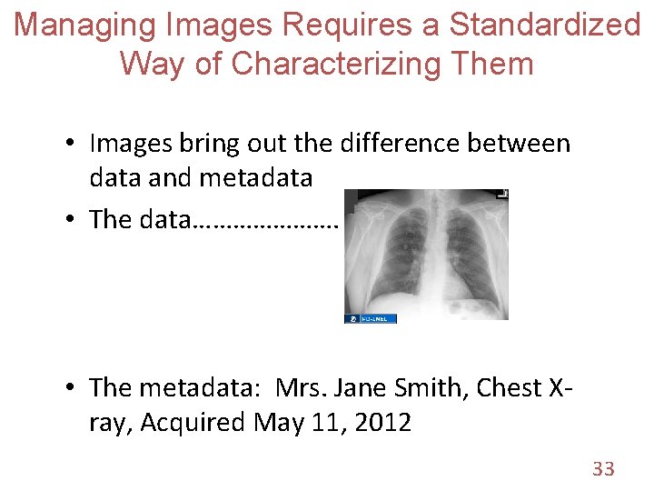 Managing Images Requires a Standardized Way of Characterizing Them • Images bring out the