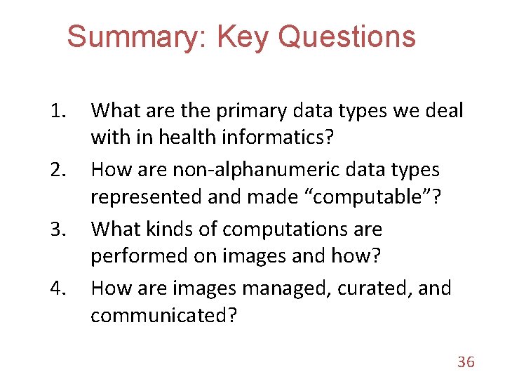 Summary: Key Questions 1. 2. 3. 4. What are the primary data types we