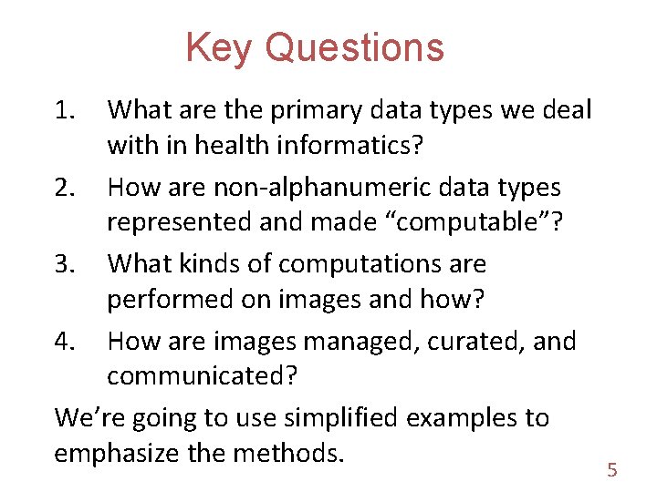 Key Questions 1. What are the primary data types we deal with in health