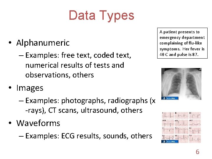 Data Types • Alphanumeric – Examples: free text, coded text, numerical results of tests