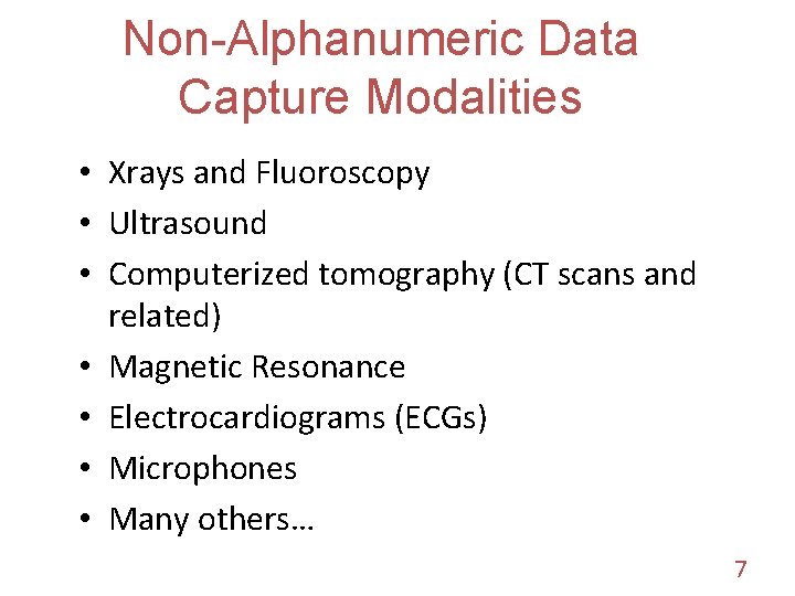 Non-Alphanumeric Data Capture Modalities • Xrays and Fluoroscopy • Ultrasound • Computerized tomography (CT