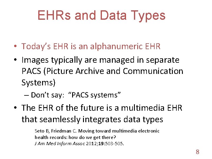 EHRs and Data Types • Today’s EHR is an alphanumeric EHR • Images typically