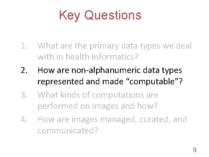 Key Questions 1. 2. 3. 4. What are the primary data types we deal