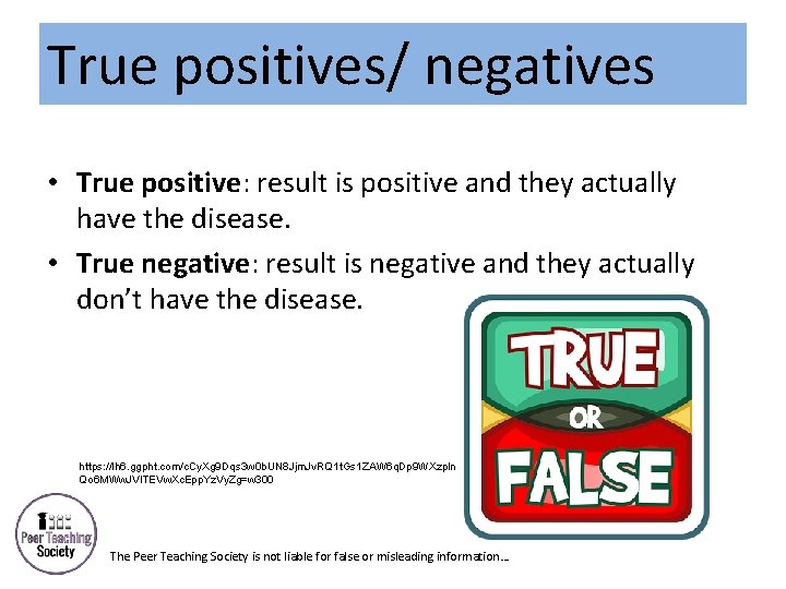 True positives/ negatives • True positive: result is positive and they actually have the