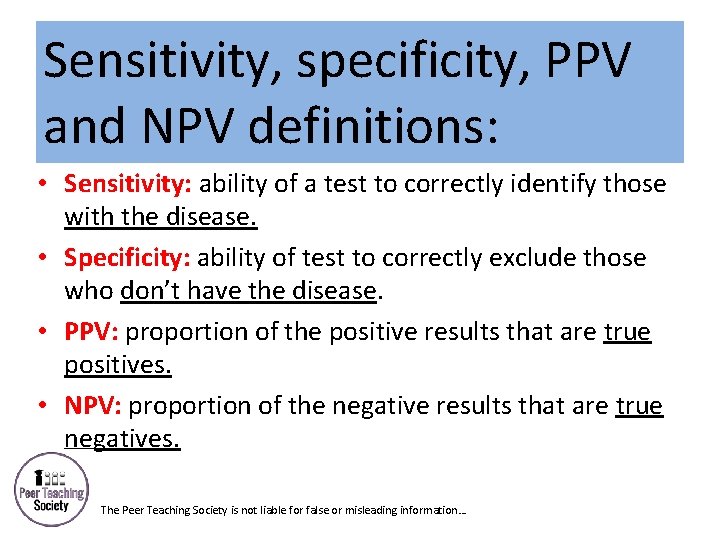 Sensitivity, specificity, PPV and NPV definitions: • Sensitivity: ability of a test to correctly