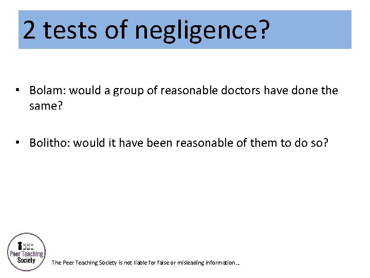 2 tests of negligence? • Bolam: would a group of reasonable doctors have done