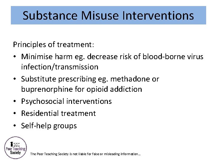 Substance Misuse Interventions Principles of treatment: • Minimise harm eg. decrease risk of blood-borne