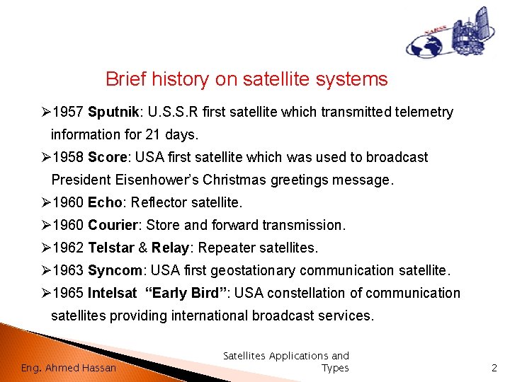 Brief history on satellite systems Ø 1957 Sputnik: U. S. S. R first satellite