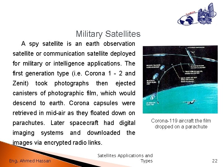 Military Satellites A spy satellite is an earth observation satellite or communication satellite deployed