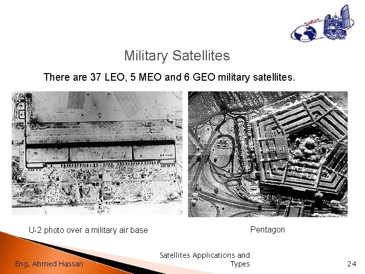 Military Satellites There are 37 LEO, 5 MEO and 6 GEO military satellites. Pentagon