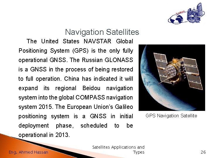 Navigation Satellites The United States NAVSTAR Global Positioning System (GPS) is the only fully